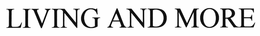 LIVING AND MORE trademark