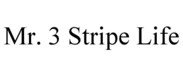 MR. 3 STRIPE LIFE trademark