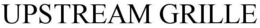 UPSTREAM GRILLE trademark