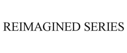 REIMAGINED SERIES trademark