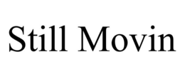 STILL MOVIN trademark