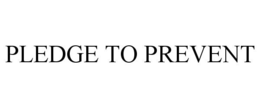 PLEDGE TO PREVENT trademark
