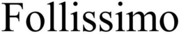 FOLLISSIMO trademark