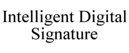 INTELLIGENT DIGITAL SIGNATURE trademark