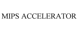 MIPS ACCELERATOR trademark