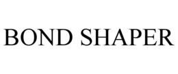 BOND SHAPER trademark