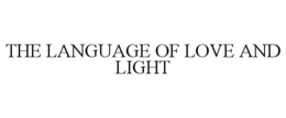 THE LANGUAGE OF LOVE AND LIGHT trademark