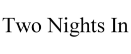 TWO NIGHTS IN trademark