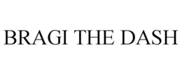 BRAGI THE DASH trademark