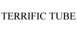 TERRIFIC TUBE trademark