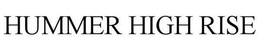 HUMMER HIGH RISE trademark