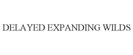 DELAYED EXPANDING WILDS trademark