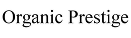 ORGANIC PRESTIGE trademark