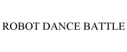 ROBOT DANCE BATTLE trademark