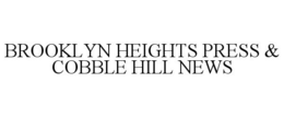 BROOKLYN HEIGHTS PRESS & COBBLE HILL NEWS trademark