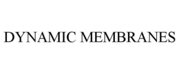 DYNAMIC MEMBRANES trademark