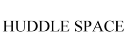 HUDDLE SPACE trademark