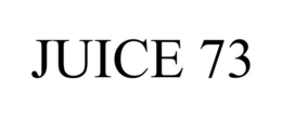 JUICE 73 trademark