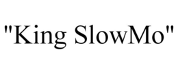 "KING SLOWMO" trademark