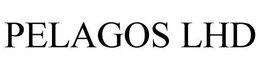 PELAGOS LHD trademark