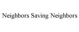 NEIGHBORS SAVING NEIGHBORS trademark