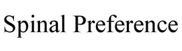 SPINAL PREFERENCE trademark