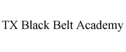 TX BLACK BELT ACADEMY trademark