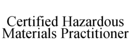CERTIFIED HAZARDOUS MATERIALS PRACTITIONER trademark