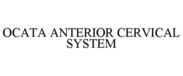 OCATA ANTERIOR CERVICAL SYSTEM trademark