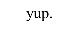 YUP. trademark
