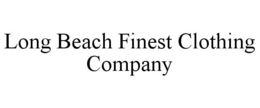LONG BEACH FINEST CLOTHING COMPANY trademark