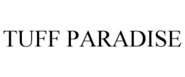 TUFF PARADISE trademark