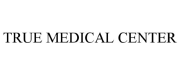TRUE MEDICAL CENTER trademark