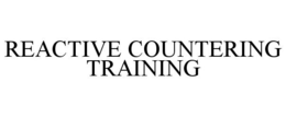 REACTIVE COUNTERING TRAINING trademark