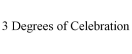 3 DEGREES OF CELEBRATION trademark