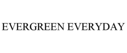 EVERGREEN EVERYDAY trademark