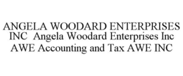 ANGELA WOODARD ENTERPRISES INC ANGELA WOODARD ENTERPRISES INC AWE ACCOUNTING AND TAX AWE INC trademark
