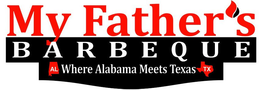 MY FATHER'S BARBEQUE AL WHERE ALABAMA MEETS TEXAS TX trademark