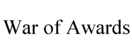 WAR OF AWARDS trademark