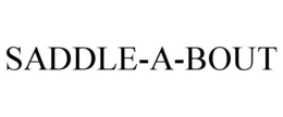 SADDLE-A-BOUT trademark