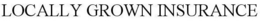 LOCALLY GROWN INSURANCE trademark
