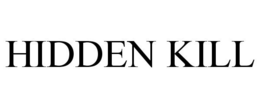 HIDDEN KILL trademark
