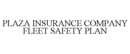 PLAZA INSURANCE COMPANY FLEET SAFETY PLAN trademark