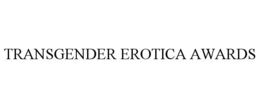 TRANSGENDER EROTICA AWARDS trademark