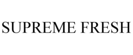 SUPREME FRESH trademark