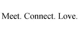 MEET. CONNECT. LOVE. trademark