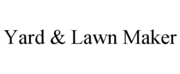 YARD & LAWN MAKER trademark