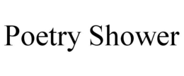 POETRY SHOWER trademark