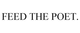 FEED THE POET. trademark