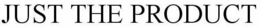 JUST THE PRODUCT trademark